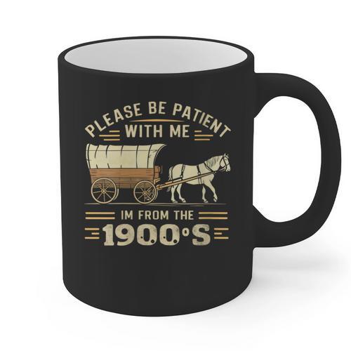 Women's Please Be Patient With Me I'm From The 1900s Vintage Graphic Print Coffee Mug - Figerry