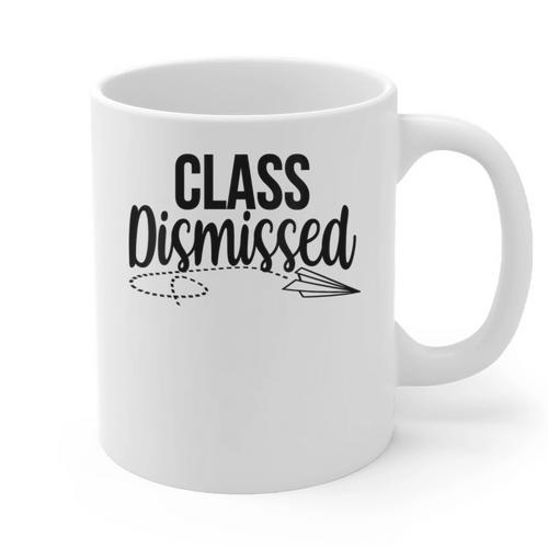 Class Dismissed Graduation End Of School Student Teacher Graphic Print Coffee Mug - Best Gift Smart
