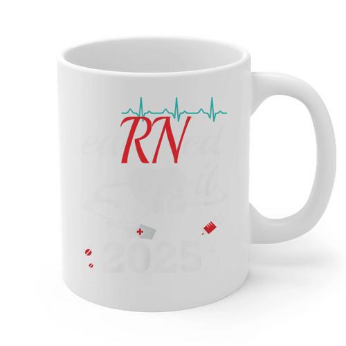 Earned It Nurse Graduation 2025 Nursing Grad Student RN LPN Graphic Print Coffee Mug - Best Gift Smart