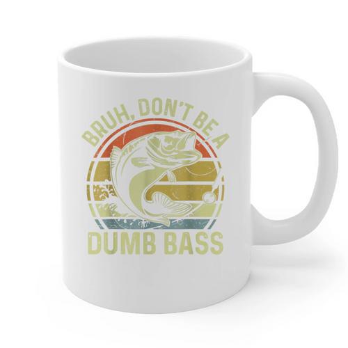 Fishing Father Day Tee Bruh Don't Be a Dumb Bass Dad Graphic Print Coffee Mug - Father's Day Fun