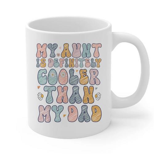 Funny Auntie My Aunt Is Definitely Cooler Than My Dad Graphic Print Coffee Mug - Father's Day Fun