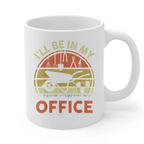 Garden I'Ll Be In My Office Plant Lover Plant Dad Graphic Print Coffee Mug - Father's Day Fun