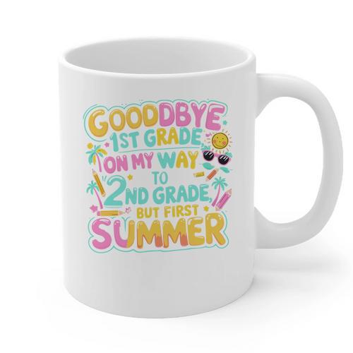 Goodbye 1st Grade To 2nd But First Summer Graduation Graphic Print Coffee Mug - Best Gift Smart