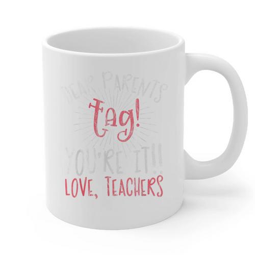 Graduation Teacher Shirt Dear Parents Tag Your It Men Women Kids Graphic Print Coffee Mug - Best Gift Smart