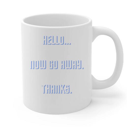 Hello Now Go Away Thanks Joke Introvert Attire Graphic Print Coffee Mug - Raresse