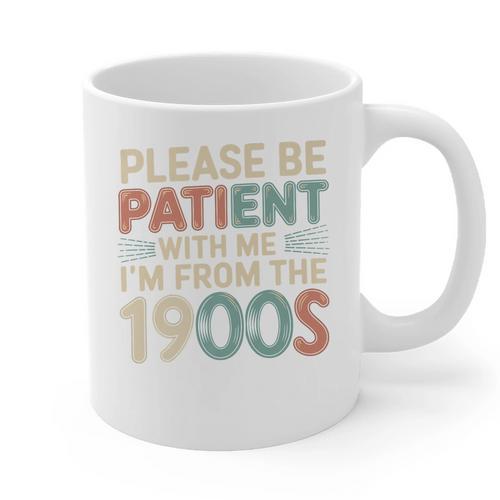 Humor Retro Please Be Patient With Me I'm From The 1900s Premium Graphic Print Coffee Mug - Figerry