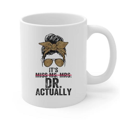 It's Miss Ms Mrs Dr Actually Doctor Graduation Appreciation Graphic Print Coffee Mug - Best Gift Smart