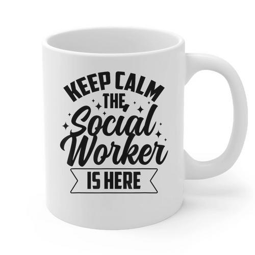Keep Calm The Social Worker Is Here Graduation Work Job Graphic Print Coffee Mug - Best Gift Smart