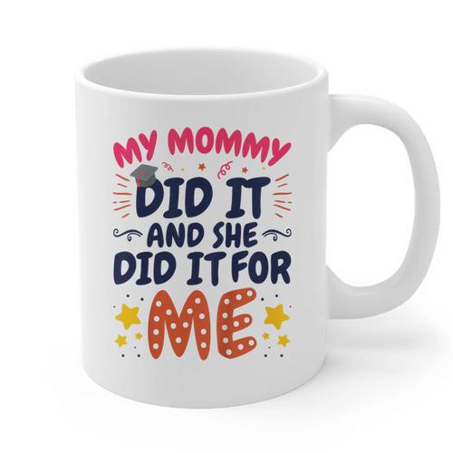 Kids My Mommy Did It Graduation Mom Graduate Graphic Print Coffee Mug - Best Gift Smart