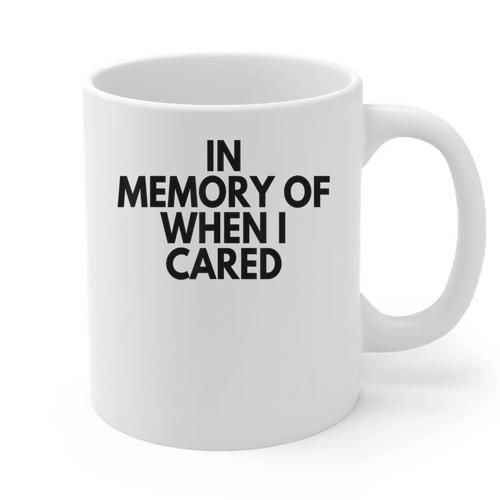 In Memory Of When I Cared Graphic Print Coffee Mug - Easessy
