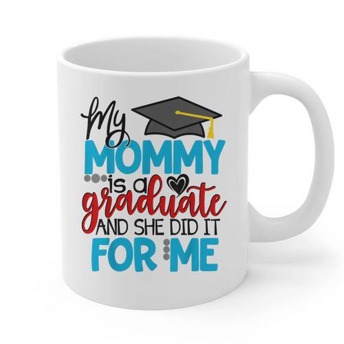 My Mommy Is A Graduate Shirt Matching Family Graduation Graphic Print Coffee Mug - Best Gift Smart