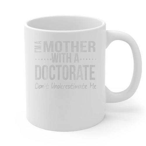 Mother Doctorate Degree Graduation PhD PsyD EdD Premium Graphic Print Coffee Mug - Best Gift Smart