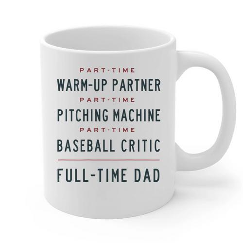Part Time Warm Up Partner Pitching Baseball Full Time Dad Graphic Print Coffee Mug - Father's Day Fun