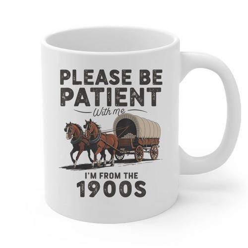 Be Patient With Me I'm From The 1900s Horse-Drawn Wagon Graphic Print Coffee Mug - Figerry