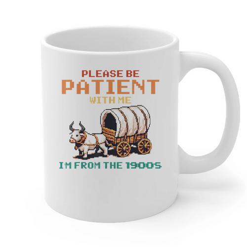 Please Be Patient With Me Cause I'm From The 1900s Graphic Print Coffee Mug - Figerry