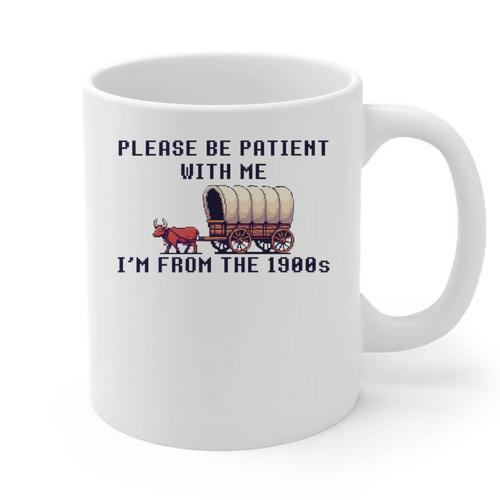 PLEASE BE PATIENT WITH ME I'M FROM THE 1900s 90s Meme Premium Graphic Print Coffee Mug - Figerry