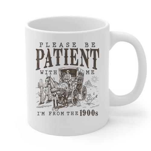 Please Be Patient I'm From The 1900s Boomer Meme Print Premium Graphic Print Coffee Mug - Figerry