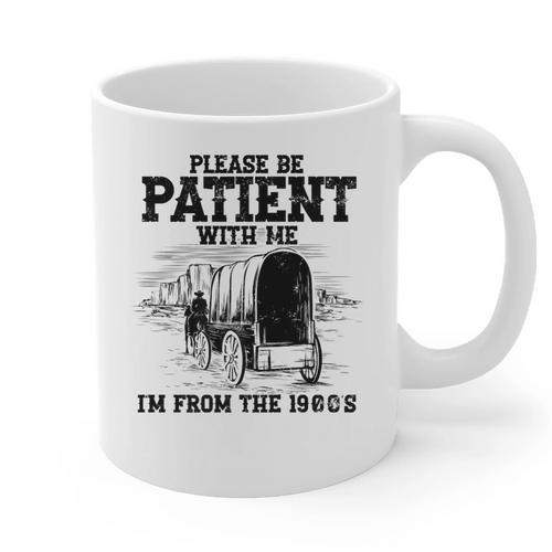 Please Patient I'm From The 1900s Boomer Memes Premium Graphic Print Coffee Mug - Figerry