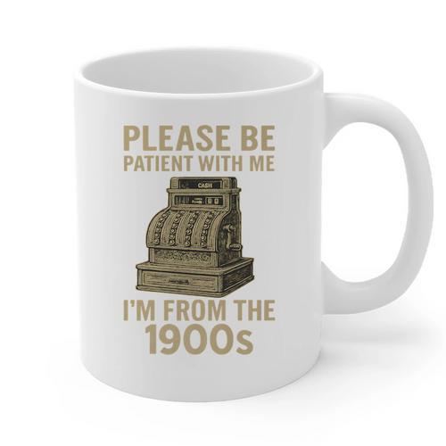 Please Be Patient With Me I'm From The 1900s Cash Register Premium Graphic Print Coffee Mug - Figerry