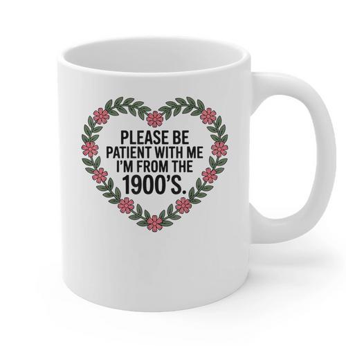Please Be Patient With My I'm From The 1900s Graphic Print Coffee Mug - Figerry