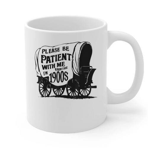 Please Be Patient With Me I'm From The 1900s Covered Wagon Graphic Print Coffee Mug - Figerry