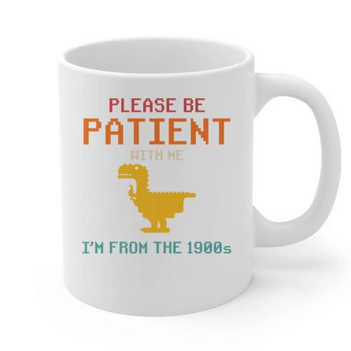 Please Be Patient With Me I'm From The 1900s Dinosaur Premium Graphic Print Coffee Mug - Figerry