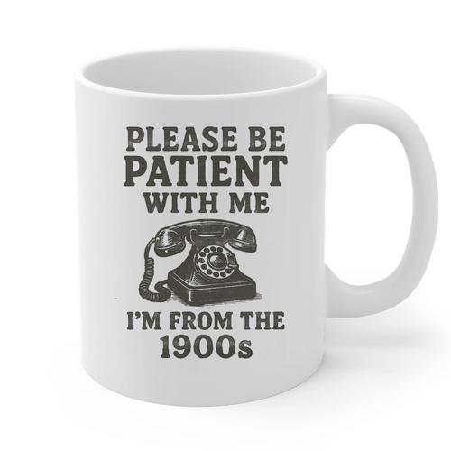 Please Be Patient With Me I'm From The 1900s Funny Premium Tri-Blend Graphic Print Coffee Mug - Figerry