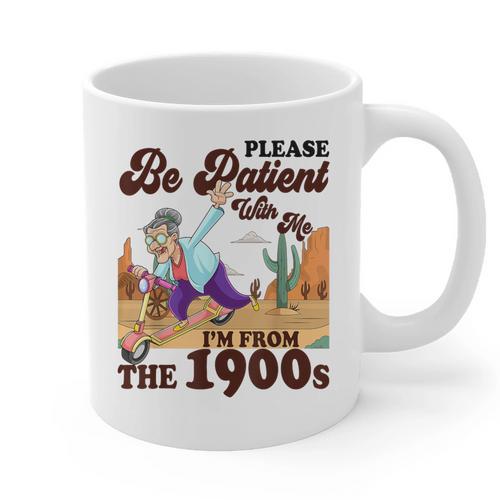Please Be Patient With Me I'm From The 1900s Gen X Boomer Graphic Print Coffee Mug - Figerry