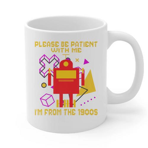 Please Be Patient With Me I'm From The 1900s Gen X Robot Premium Graphic Print Coffee Mug - Figerry