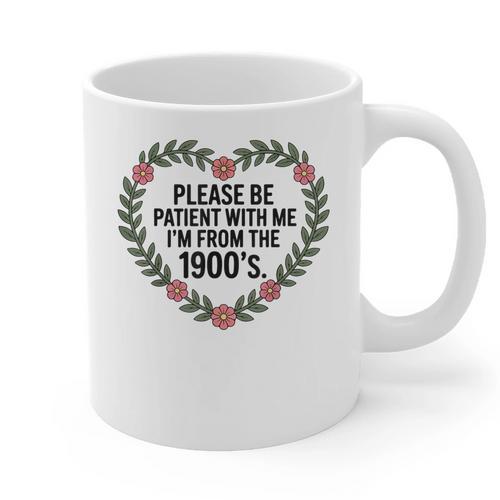 Please Be Patient With My I'm From The 1900s Generation Graphic Print Coffee Mug - Figerry