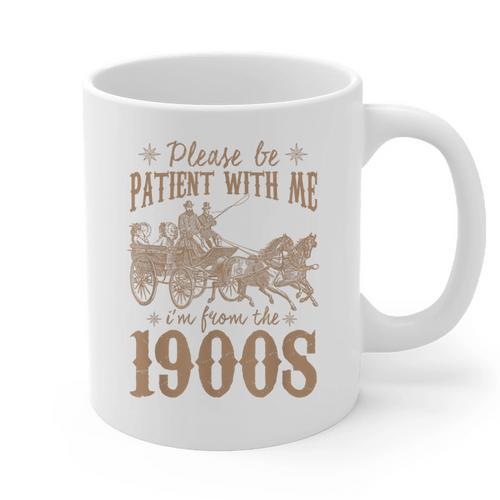 Please Be Patient I'm From The 1900s Mom Dad Men Women Graphic Print Coffee Mug - Figerry