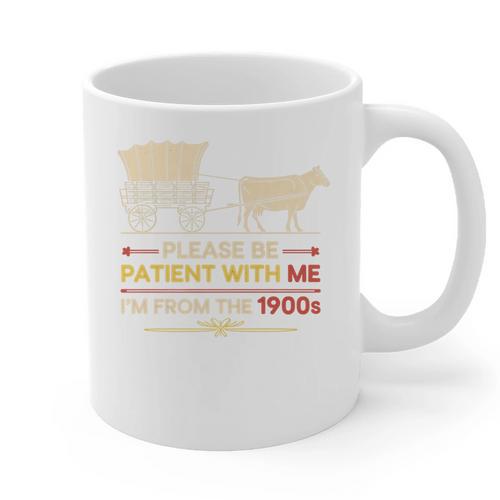 Please Be Patient With Me I'm From The 1900s Old Tee Premium Graphic Print Coffee Mug - Figerry