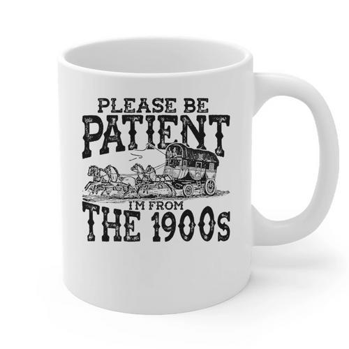 Please Be Patient With Me I'm From The 1900s Old Vintage Premium Graphic Print Coffee Mug - Figerry