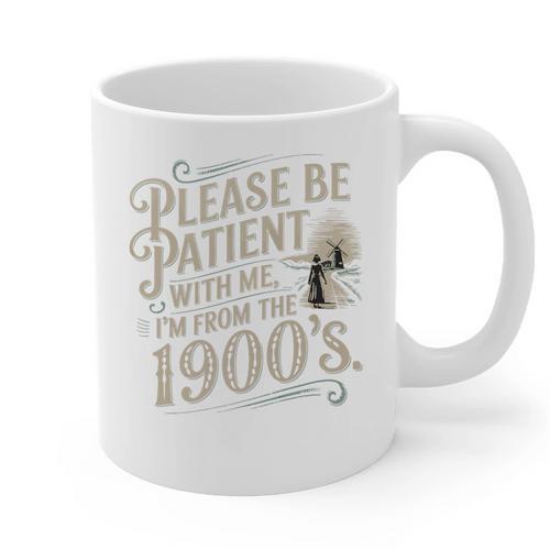 Please Be Patient With Me I'm From The 1900s 1900s Premium Graphic Print Coffee Mug - Figerry