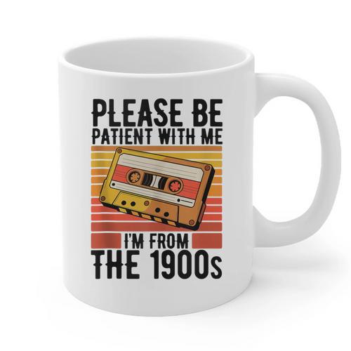 Please Be Patient With Me I'm From The 1900s Retro Birthday Graphic Print Coffee Mug - Figerry