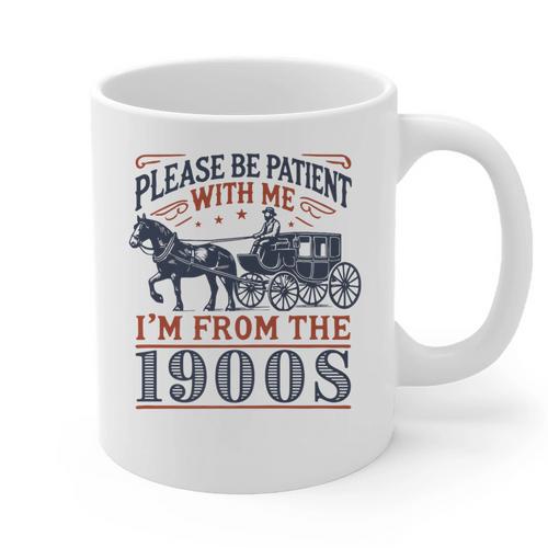 Please Be Patient With Me I'm From The 1900s Retro Nostalgic Premium Graphic Print Coffee Mug - Figerry