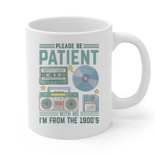 Please Be Patient With Me I'm From The 1900s Retro Vintage Premium Graphic Print Coffee Mug - Figerry