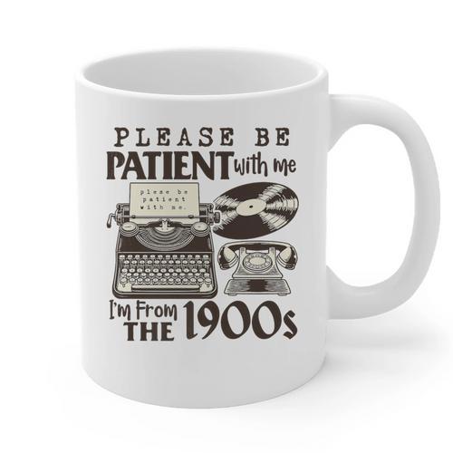 Please Be Patient I'm From The 1900s Retro Vintage Theme Premium Graphic Print Coffee Mug - Figerry