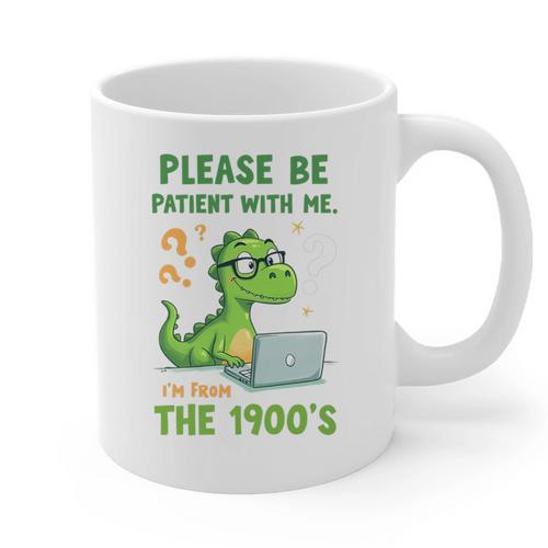 Please Be Patient With Me I'm From The 1900s Soft Tee Premium Graphic Print Coffee Mug - Figerry