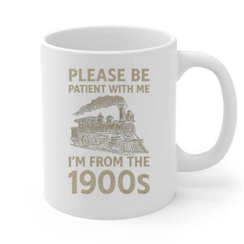 Please Be Patient With Me I'm From The 1900s Steam Train Premium Graphic Print Coffee Mug - Figerry