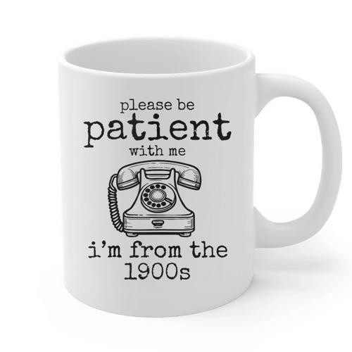 Please Be Patient With Me I'm From The 1900s Telephone Tees Graphic Print Coffee Mug - Figerry