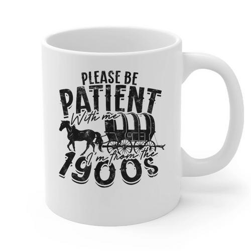 Please Be Patient With Me I'm From The 1900s Time Travel Graphic Print Coffee Mug - Figerry