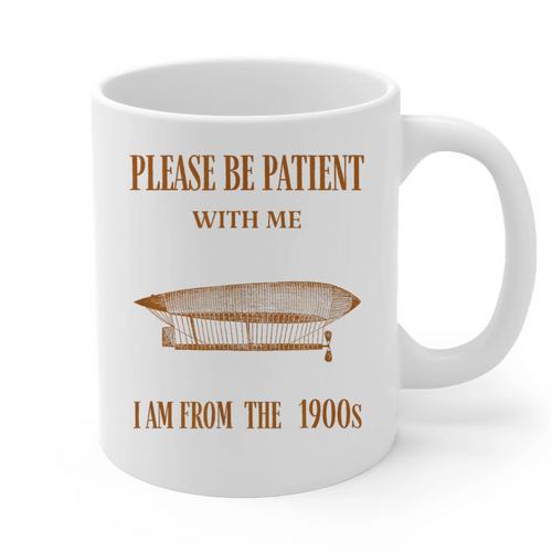 Please Be Patient With Me I'm From The 1900s Vintage Airship Graphic Print Coffee Mug - Figerry