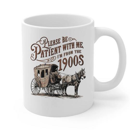 Please Be Patient With Me I'm From The 1900s Vintage Funny Graphic Print Coffee Mug - Figerry