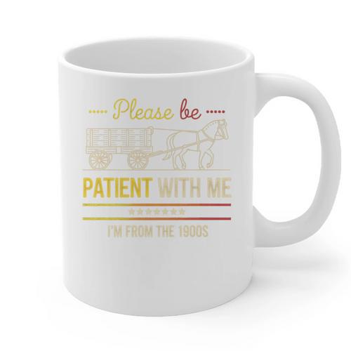 Please Be Patient With Me I'm From The 1900s Vintage Sarcasm Premium Graphic Print Coffee Mug - Figerry