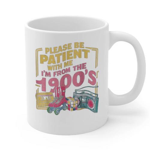 Please Be Patient With Me I'm From The 1900s Vintage Trendy Graphic Print Coffee Mug - Figerry
