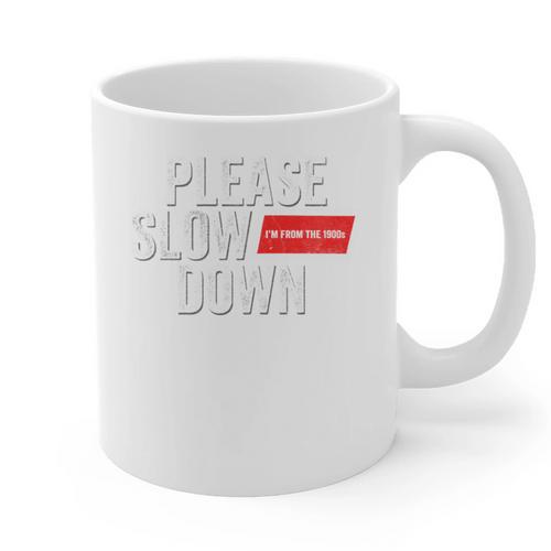 Please Slow Down Saying Quote Retro I'm From The 1900s Graphic Print Coffee Mug - Figerry