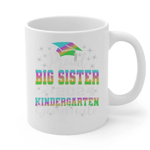 Proud Big Sister Of Kindergarten Graduate 2024 Graduation Premium Graphic Print Coffee Mug - Best Gift Smart