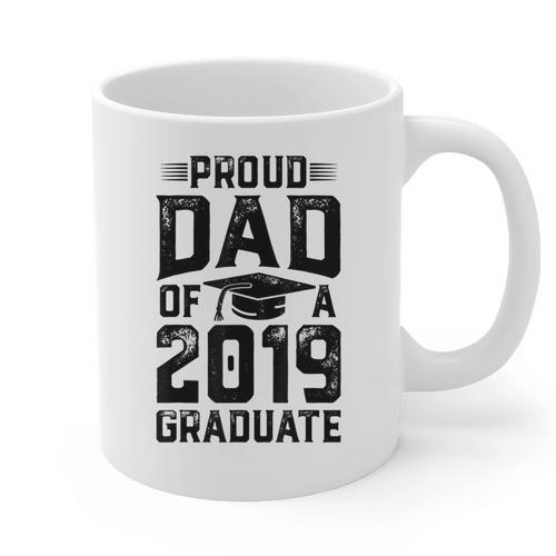 Proud Dad Of A Class 2019 Graduate T Shirt Graduation Graphic Print Coffee Mug - Best Gift Smart