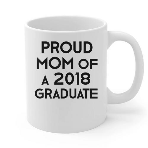 Proud Mom Of A 2018 Graduate Mama Graduation Graphic Print Coffee Mug - Best Gift Smart